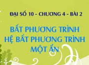 Bất phương trình, Hệ bất phương trình một ẩn Bài tập và Cách giải - Toán lớp 10